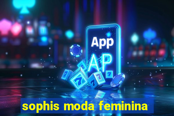sophis moda feminina